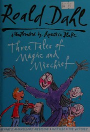 Cover of: Three Tales of Magic and Mischief: George's Marvellous Medicine / Matilda / The Witches