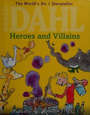 Cover of: Roald Dahls Heroes And Villains