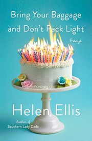 Cover of: Bring Your Baggage and Don't Pack Light by Helen Ellis