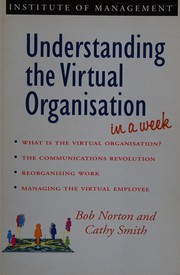 Cover of: Understanding the Virtual Organisation in a Week (Successful Business in a Week) by Bob Norton, Cathy Smith