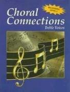 Cover of: Choral Connections Level 1, Treble, Student Edition