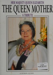 Cover of: Her Majesty Queen Elizabeth the Queen Mother: a tribute