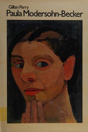 Cover of: Paula Modersohn-Becker, her life and work by Gillian Perry