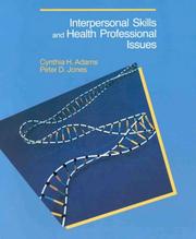 Interpersonal skills and health professional issues by Cynthia H. Adams