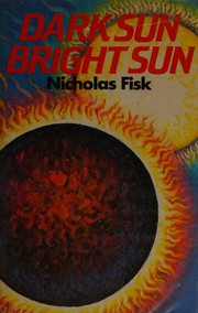 Cover of: Dark sun bright sun by Nicholas Fisk