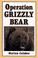 Cover of: Operation grizzly bear