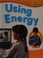 Cover of: Using Energy (Active Science)