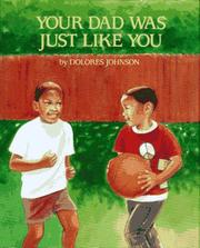 Cover of: Your dad was just like you by Dolores Johnson, Dolores Johnson