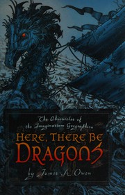 Cover of: Here, There Be Dragons by James A. Owen
