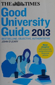 Cover of: The Times good university guide 2013 by John O'Leary