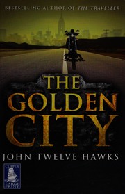 Cover of: The golden city by John Twelve Hawks