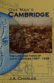 Cover of: One man's Cambridge: the life and times of J.H.V. Charles, 1887-1932
