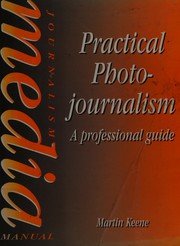 Cover of: Practical photojournalism by Martin Keene