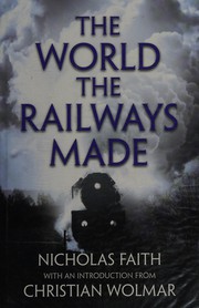 Cover of: World the Railways Made: Wolmar's Railway Library