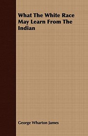 Cover of: What The White Race May Learn From The Indian