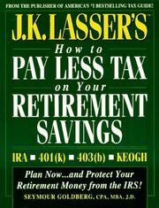 Cover of: J.K. Lasser's How to Pay Less Tax on Your Retirement Savings by J. K. Lasser, Seymour Goldberg