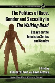 Cover of: The Politics of Race, Gender and Sexuality in The Walking Dead: Essays on the Television Series and Comics