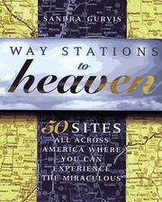 Cover of: Way stations to heaven: 50 major visionary shrines in the United States