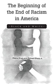 Cover of: The Beginning of the End of Racism in America: Black and White