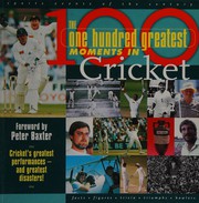Cover of: The one hundred greatest moments in cricket