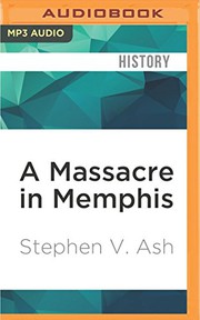 Cover of: Massacre in Memphis, A by Stephen V. Ash, Michael Butler Murray