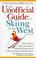Cover of: The Unofficial Guide to Skiing in the West