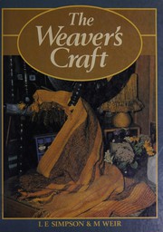 The weaver's craft by L. E. Simpson, L E. Simpson, Lilian Eva Simpson, L.E Simpson