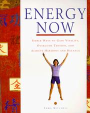 Cover of: Energy Now: Simple Ways to Gain Vitality, Overcome Tension, and Achieve Harmony and Balance