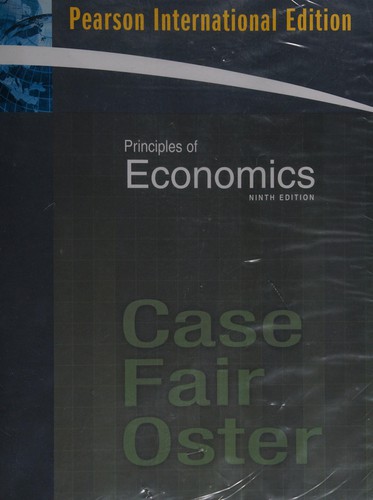 Principles of Economics by Karl E. Case, Ray C. Fair, Sharon Oster