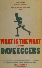 What Is the What by Dave Eggers, Dave Eggers
