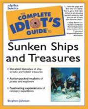 Cover of: The complete idiot's guide to sunken ships and treasures by Stephen Johnson