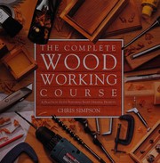 Cover of: The Complete Woodworking Course by Chris Simpson