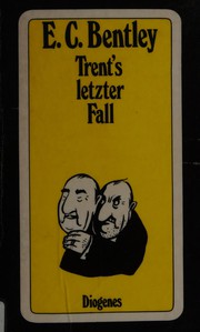 Cover of: Trent's letzter Fall by E. C. Bentley