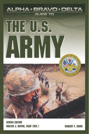 Cover of: Alpha Bravo Delta Guide to the U.S. Army (Alpha Bravo Delta Guides) by Robert F. Dorr, Frederick M. Franks Jr., Frederick M. Franks Jr.