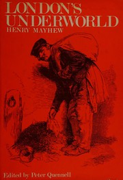 Cover of: London's Underworld: Being Selections from "Those That Will Not Work," the Fourth Volume of "London Labour and the London Poor"