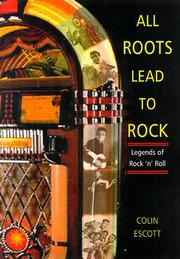 Cover of: All roots lead to rock: legends of early rock 'n' roll : a Bear Family reader