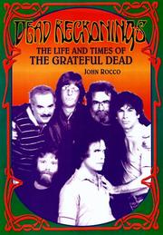 Cover of: Dead reckonings: the life and times of the Grateful Dead