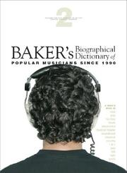 Cover of: Baker's Biographical Dictionary of Popular Musicians Since 1990 Edition 1.