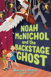 Cover of: Noah Mcnichol and the Backstage Ghost by Martha Freeman