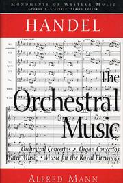 Cover of: Handel, the orchestral music: orchestral concertos, organ concertos, Water music, Music for the royal fireworks