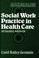 Cover of: Social work practice in health care