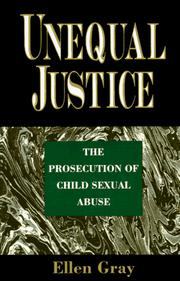 Cover of: Unequal justice: the prosecution of child sexual abuse : based on a comprehensive examination of criminal courts conducted under the auspices of the NCJW Center for the Child