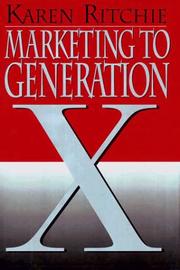 Marketing to generation X by Karen Ritchie