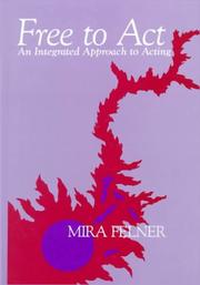 Cover of: Free to act: an integrated approach to acting