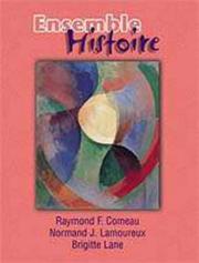 Cover of: Ensemble: Histoire  by Raymond F. Comeau, Normand J. Lamoureaux, Marie France Bunting, Normand J. Lamoureux, Brigitte M. Lane, Marie-Paule Tranvouez, Marie-France Bunting, Raymond F. Comeau, Normand J. Lamoureux, Brigitte M. Lane