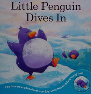 Cover of: Little penguin dives in