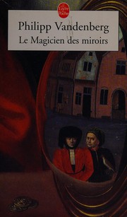 Cover of: Le magicien des miroirs by Philipp Vandenberg