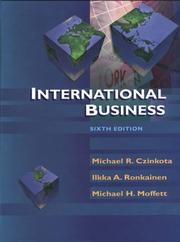 Cover of: International Business, 6th Edition by Michael R. Czinkota, Iikka A. Ronkainen, Michael H. Moffett, Michael Czinkota, Michael Moffett, Ilkka Ronkainen