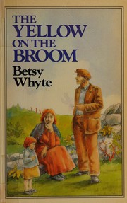 Cover of: The Yellow on the Broom by Betsy Whyte