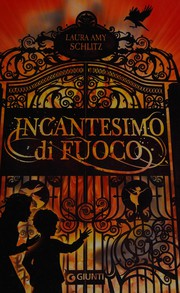 Cover of: Incantesimo di fuoco by Laura Amy Schlitz
